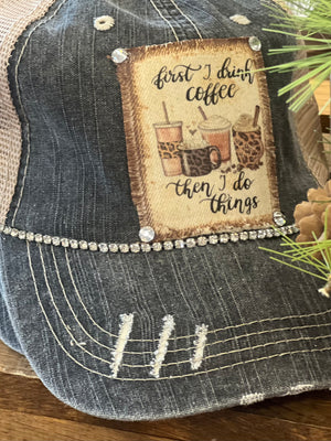 Rhinestone Distressed Trucker Hat - First I Drink Coffee Then I Do Things